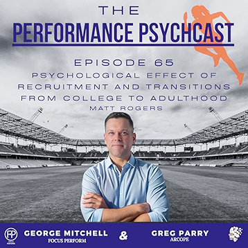 The Performance Psychcast – Episode 65 w/ Guest Matt Rogers