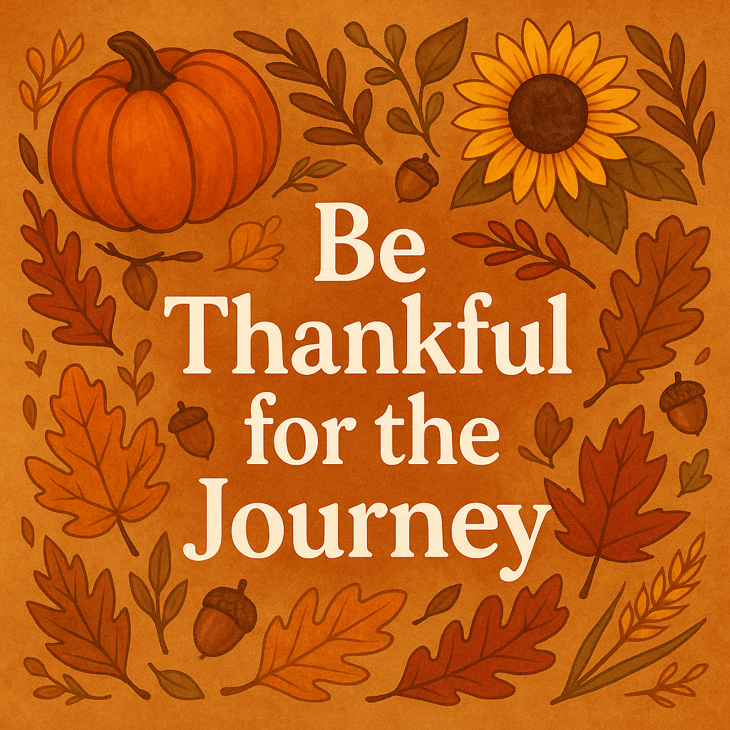 Be Thankful for the Journey