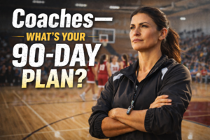Coaches: What’s Your 90-Day Plan—and Are You Ready to Lead?